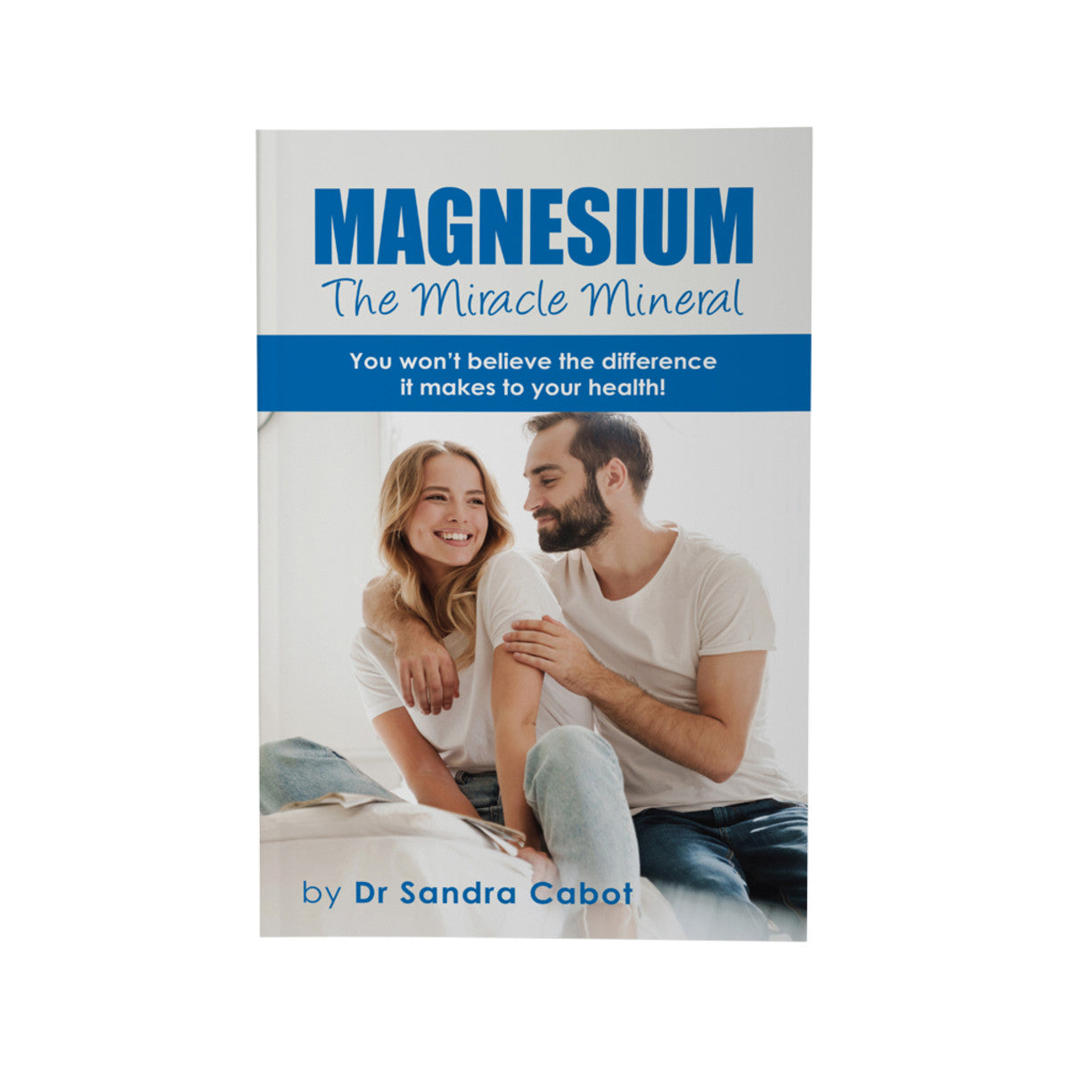 Magnesium: The Miracle Mineral by Dr Sandra Cabot CABOT HEALTH