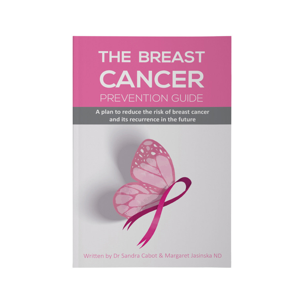 The Breast Cancer Prevention Guide by Cabot and Jasinska CABOT HEALTH