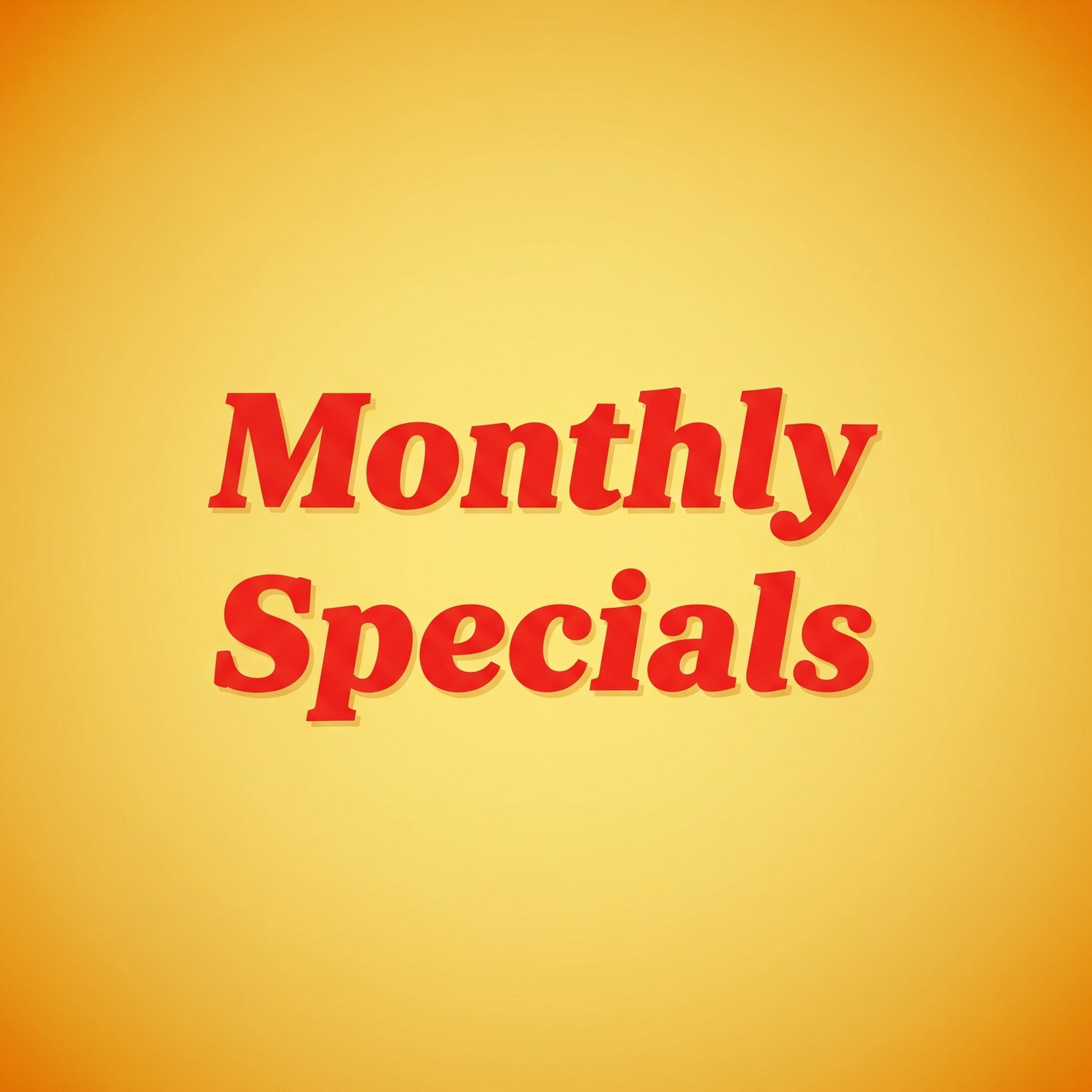 Monthly Specials