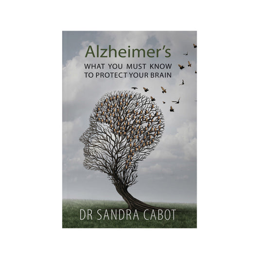 Alzheimer's: What You Must Know to Protect Your Brain by Dr Sandra Cabot - Cutprice Online