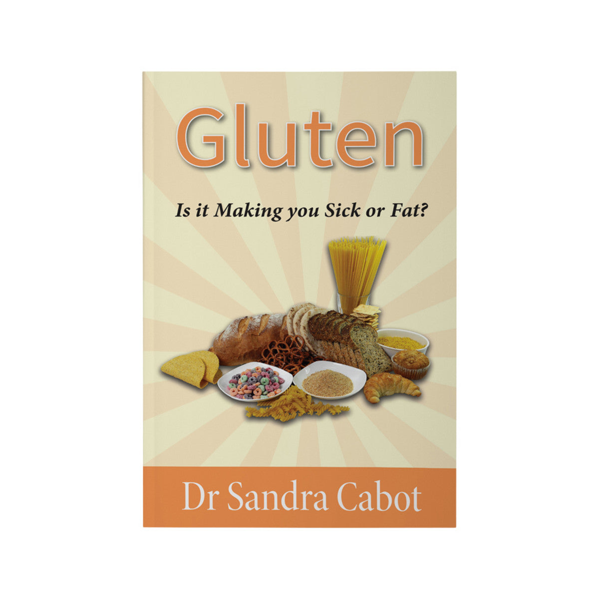 Gluten: Is it Making you Sick or Fat by Dr Sandra Cabot - Cutprice Online
