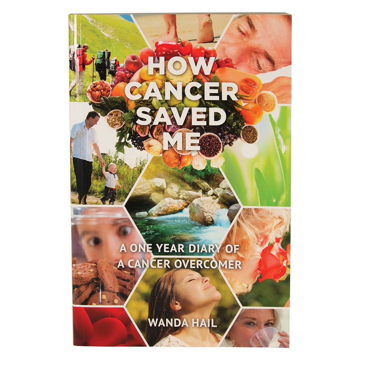 How Cancer Saved Me by Wanda Hail - Cutprice Online
