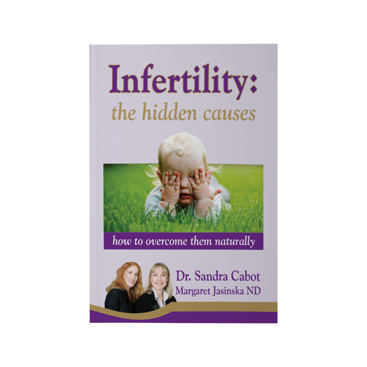 Infertility: The Hidden Causes by Dr Sandra Cabot & Margaret Jasinska CABOT HEALTH