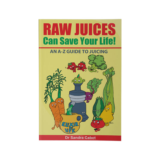 Raw Juices Can Save Your Life by Dr Sandra Cabot CABOT HEALTH
