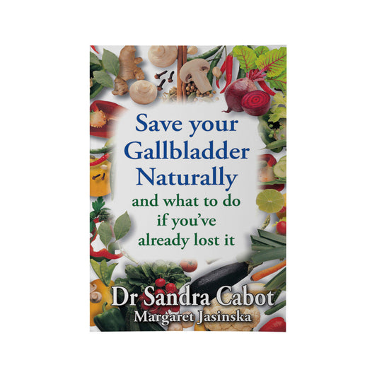 Save Your Gallbladder Naturally & What To Do If You've Already Lost It by Dr S.Cabot & M. Jasinska CABOT HEALTH