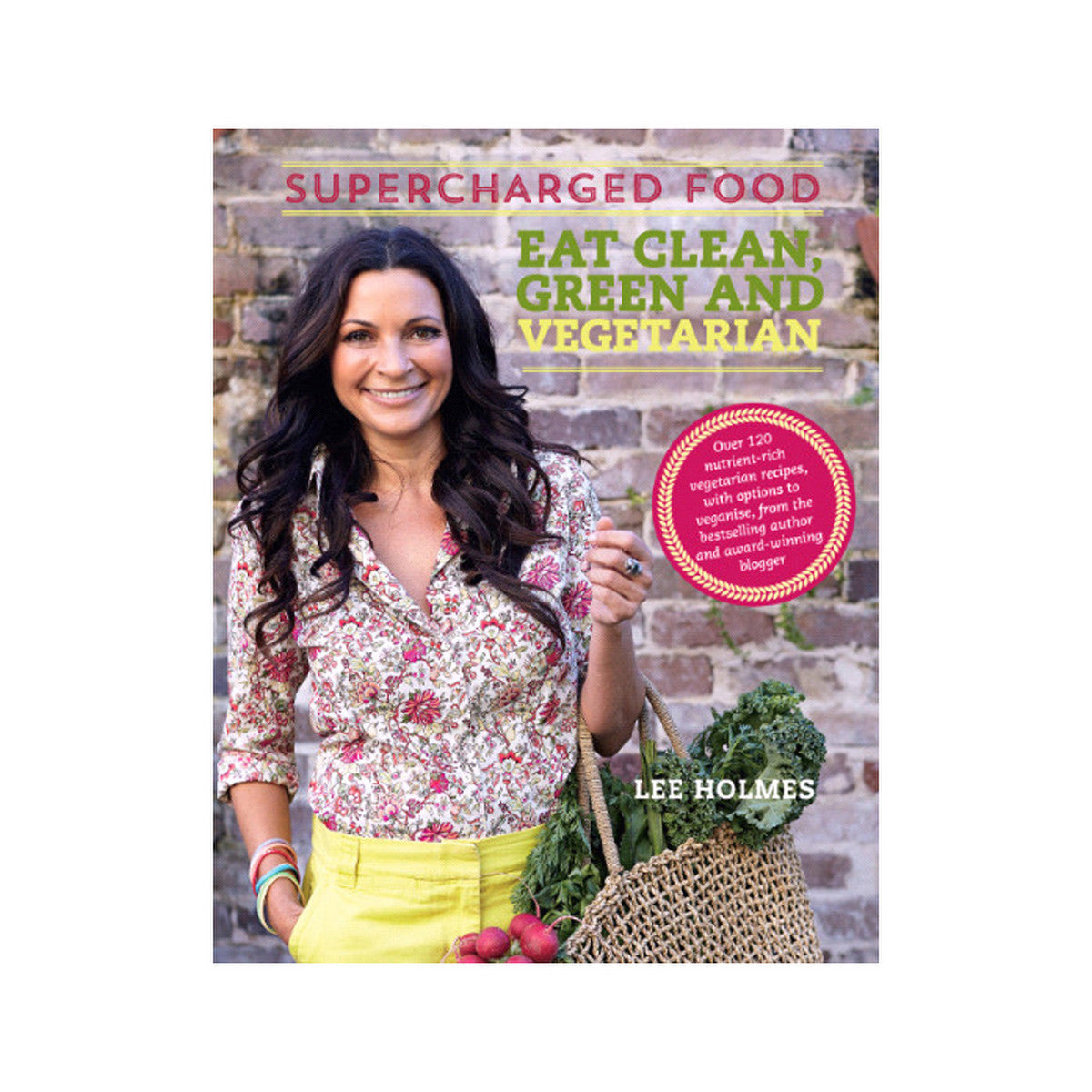 Supercharged Food Eat Clean Green and Vegetarian by Lee Holmes - Cutprice Online