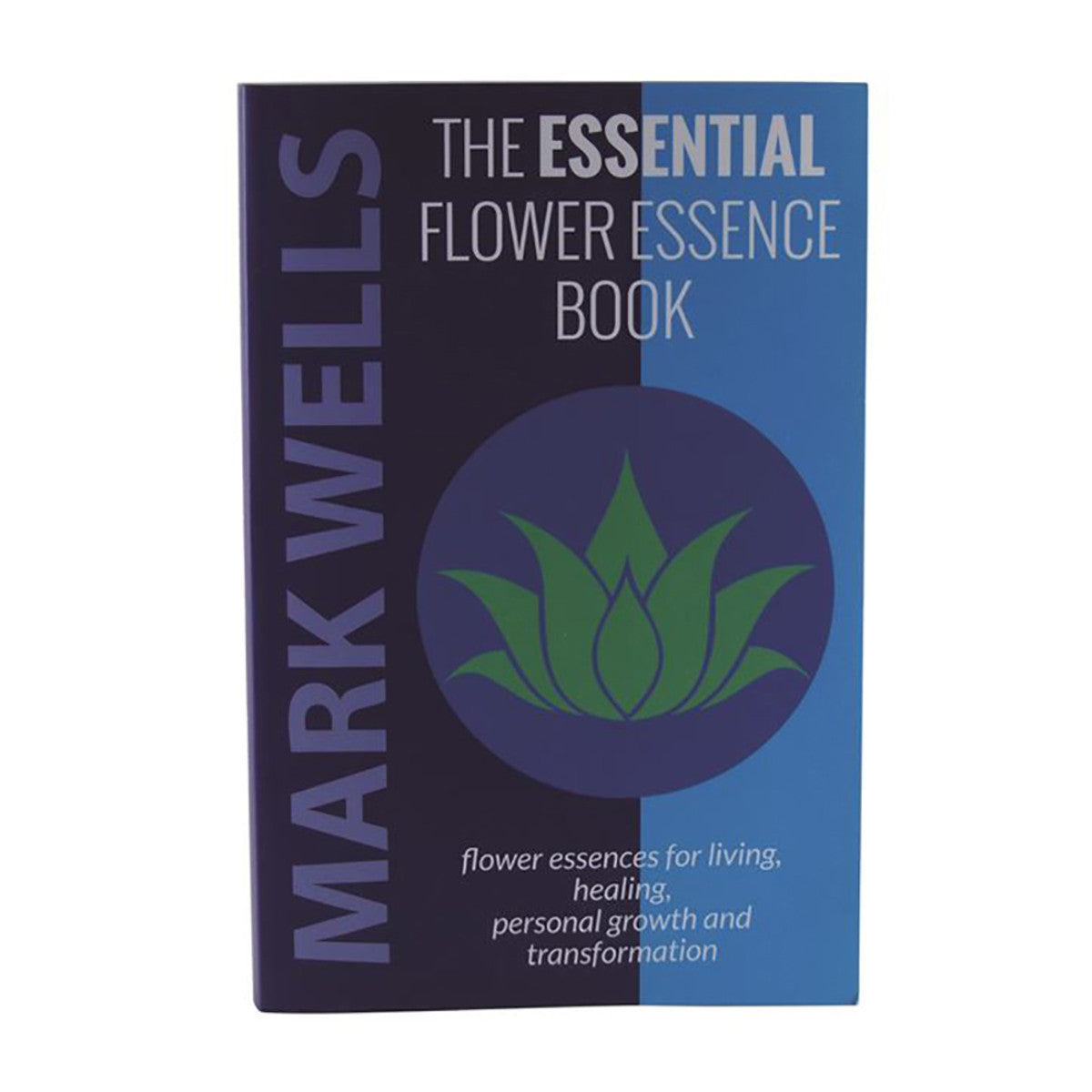 The Essential Flower Essence Book by Mark Wells - Cutprice Online
