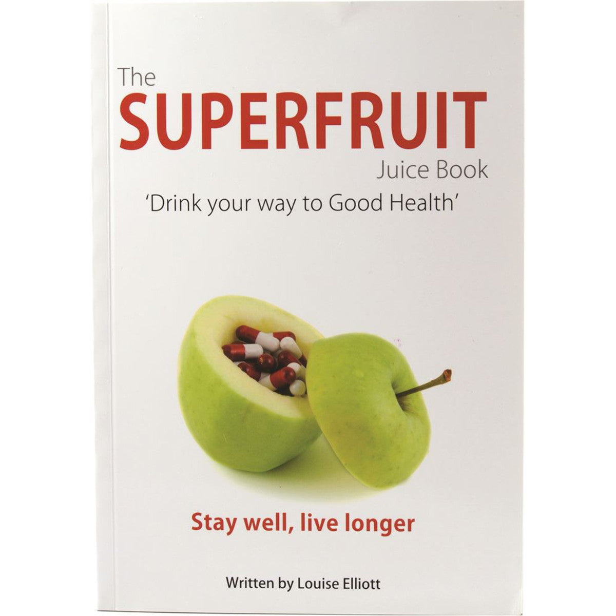 The Superfruit Juice Book by Louise Elliott - Cutprice Online