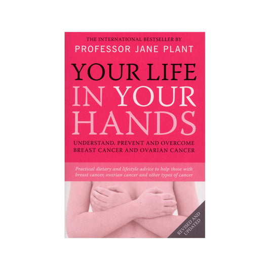 Your Life in Your Hands: Understand, Prevent & Overcome Breast Cancer & Ovarian Cancer by J. Plant BOOKS